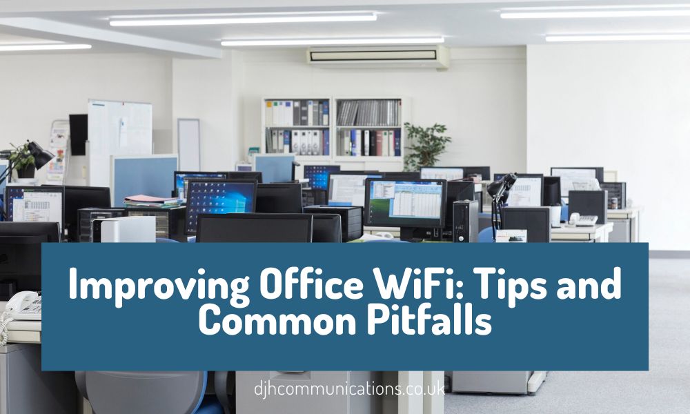Improving Office WiFi: Tips and Common Pitfalls